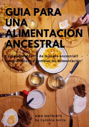 Guía Práctica Para una Alimentación Ancestral